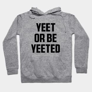 Yeet Retro Yeet or be Yeeted Funny Hoodie